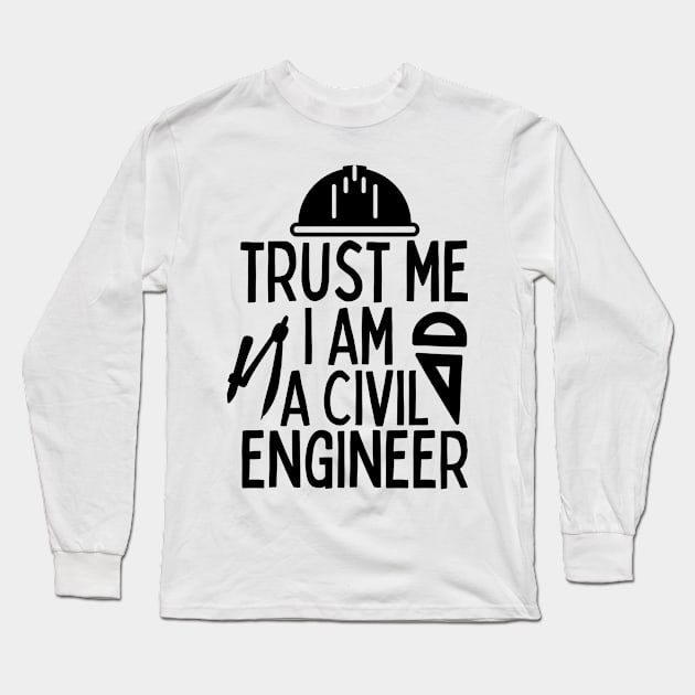 Trust me I am a civil engineer Long Sleeve T-Shirt by mksjr